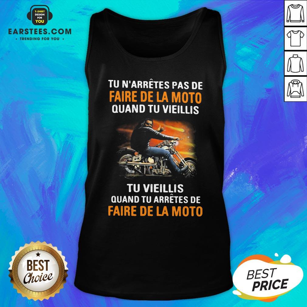 Tu N’arretes Pas De Faire De La Moto Quand Tu Vieillis Tu Vieilli Quand Tu Arretes De Fare De La Moto Shirt - Image 4