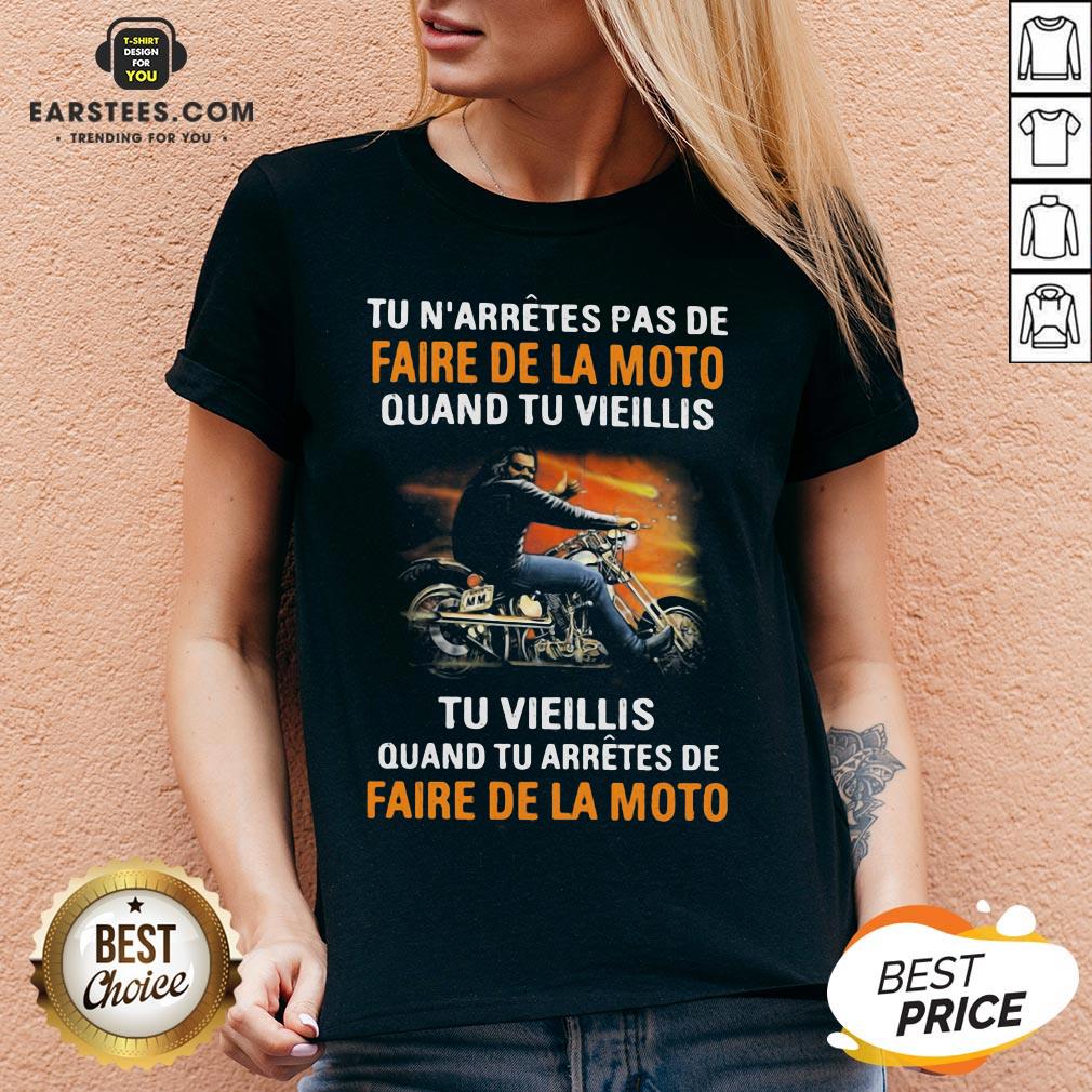 Tu N’arretes Pas De Faire De La Moto Quand Tu Vieillis Tu Vieilli Quand Tu Arretes De Fare De La Moto Shirt - Image 3