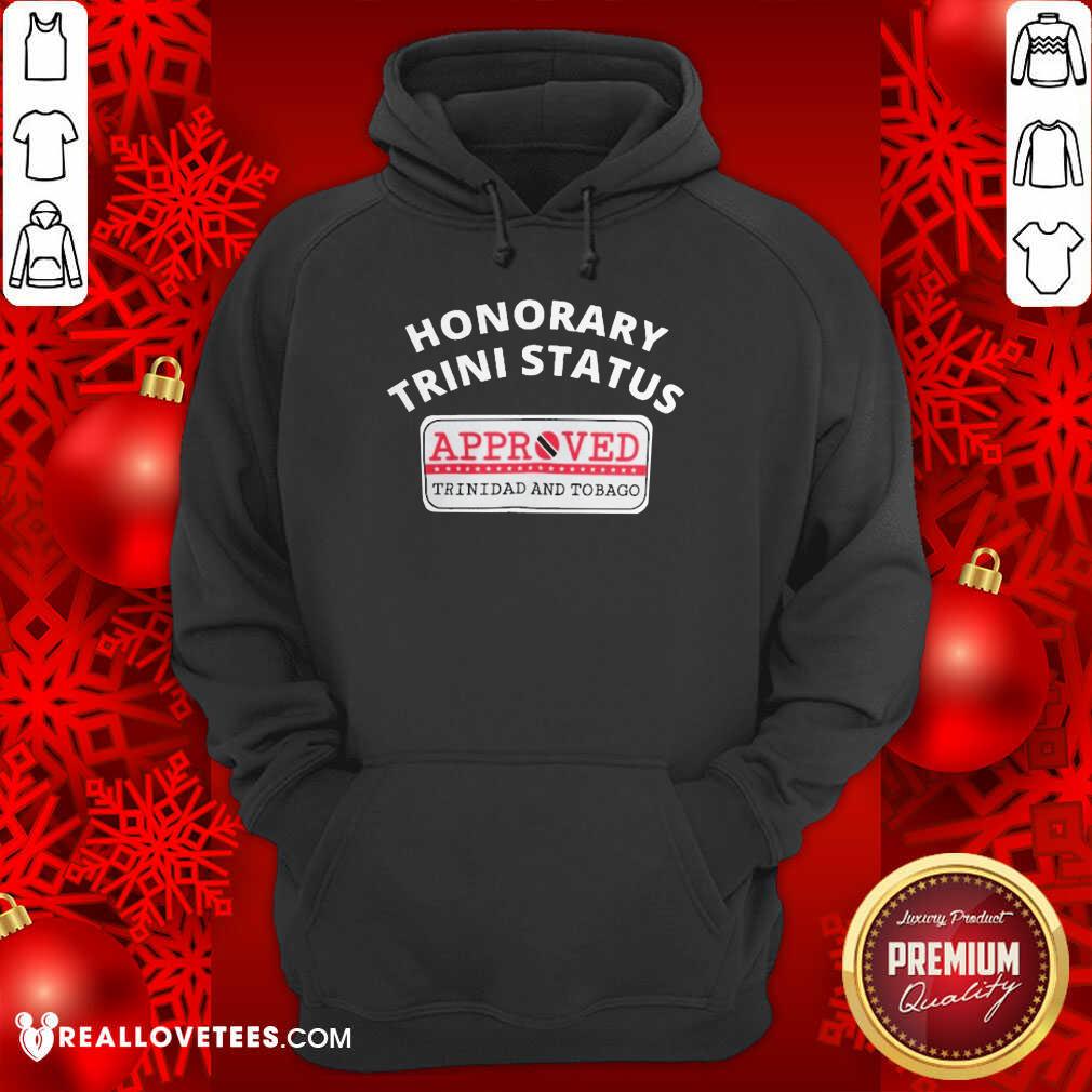 Cool Honorary Trini Status Approved Trinidad And Tobago Shirt - Image 4