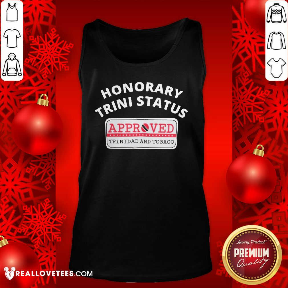 Cool Honorary Trini Status Approved Trinidad And Tobago Shirt - Image 2