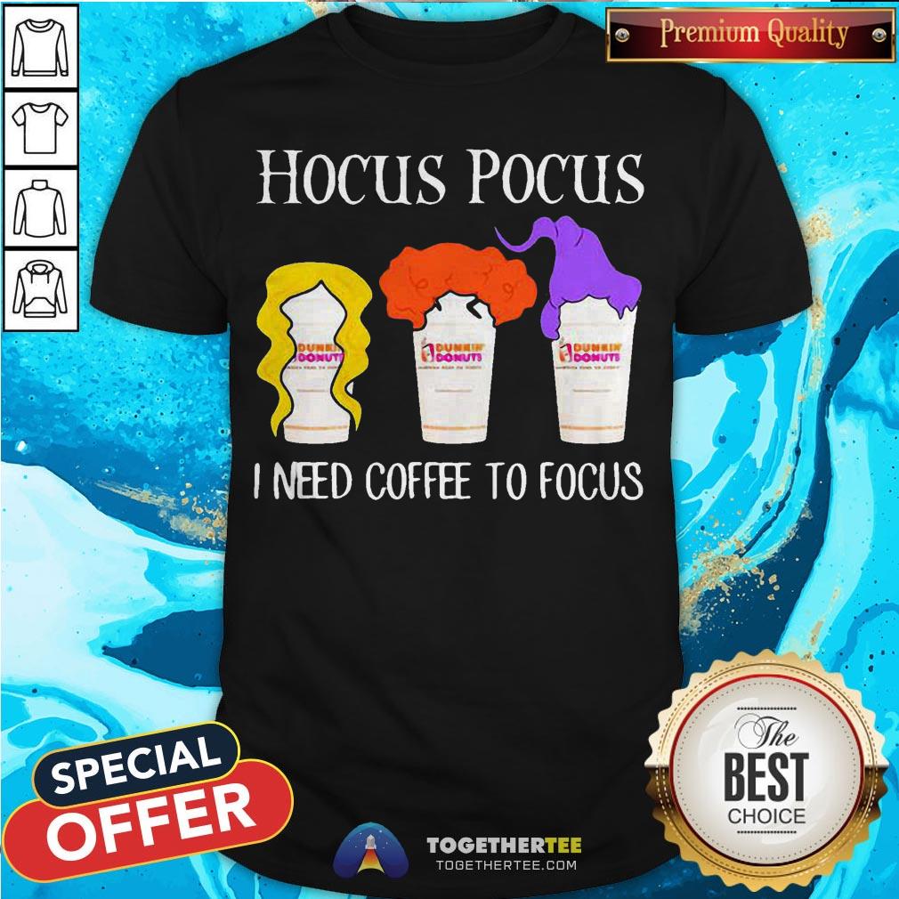 Hocus Pocus I Need Coffee To Focus Dunkin Donuts Shirt