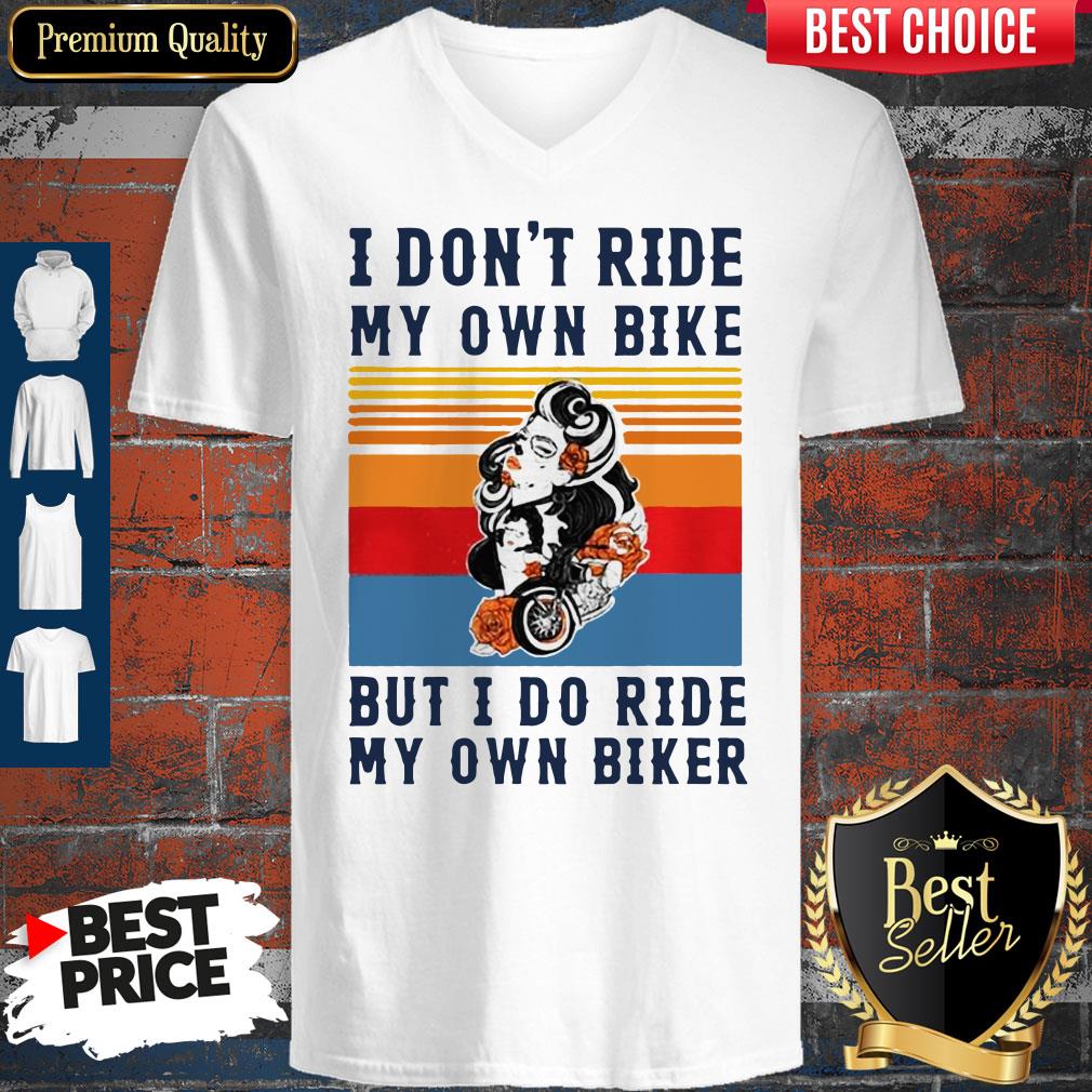 Nice I Dont Ride My Own Bike But I Do Ride My Own Biker Vintage Shirt - Image 2