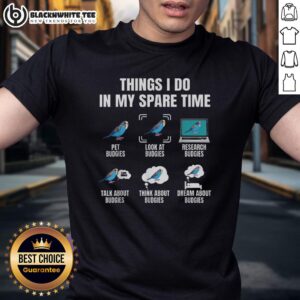 Official Things I Do In My Spare Time Budgie Parakeet Bird Lover T-Shirt