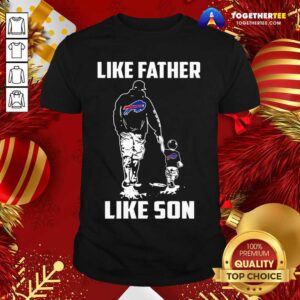 Funny Like Father Like Son For Buffalo Bills Fans Father's Day T-Shirt