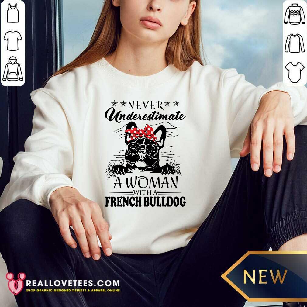 Hot Never Underestimate A Woman With A French Bulldog Shirt - Image 3