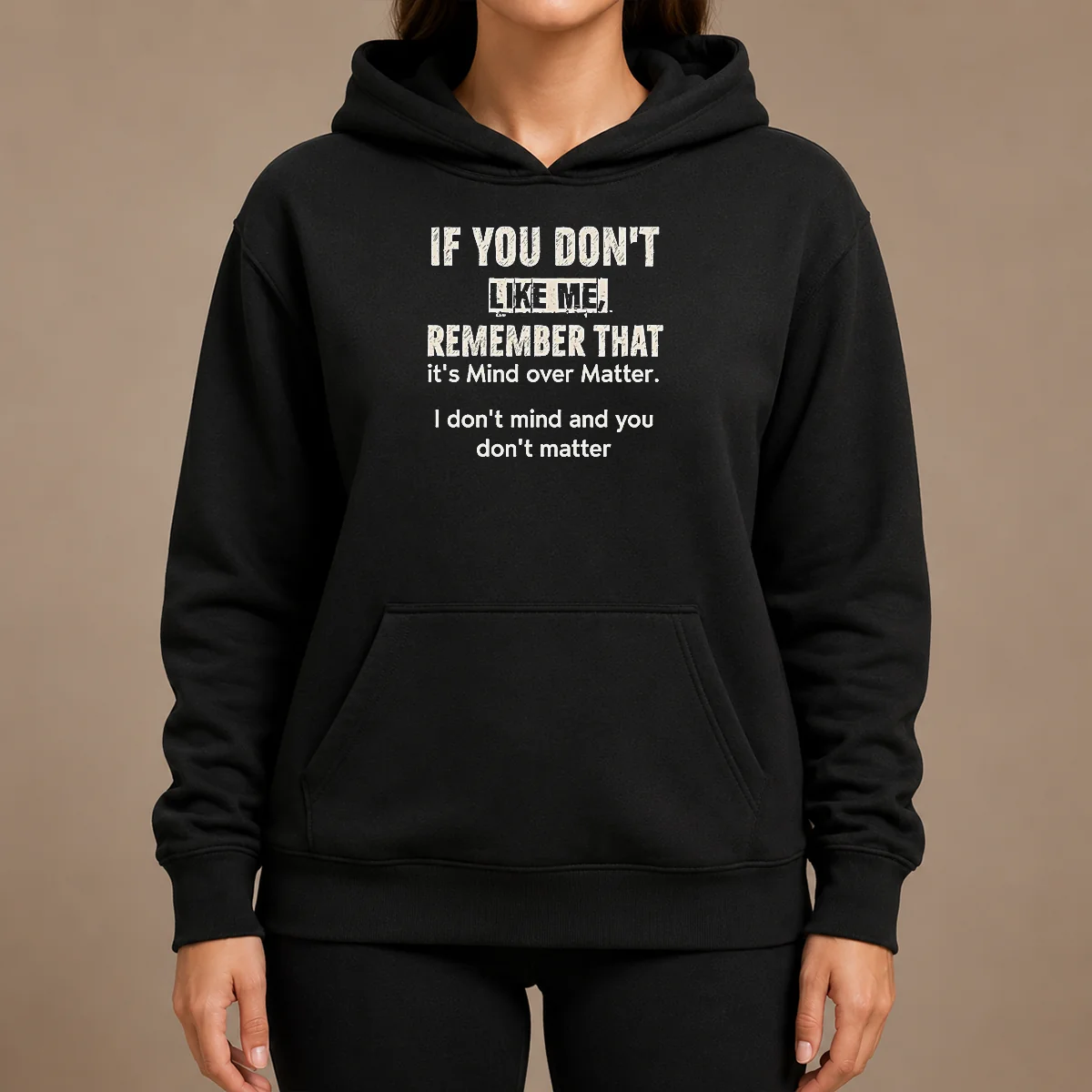 Official If You Don't Like Me Remember That It's Mind Over Matter I Don't Don't Mind And You Don't Matter Shirt - Image 5