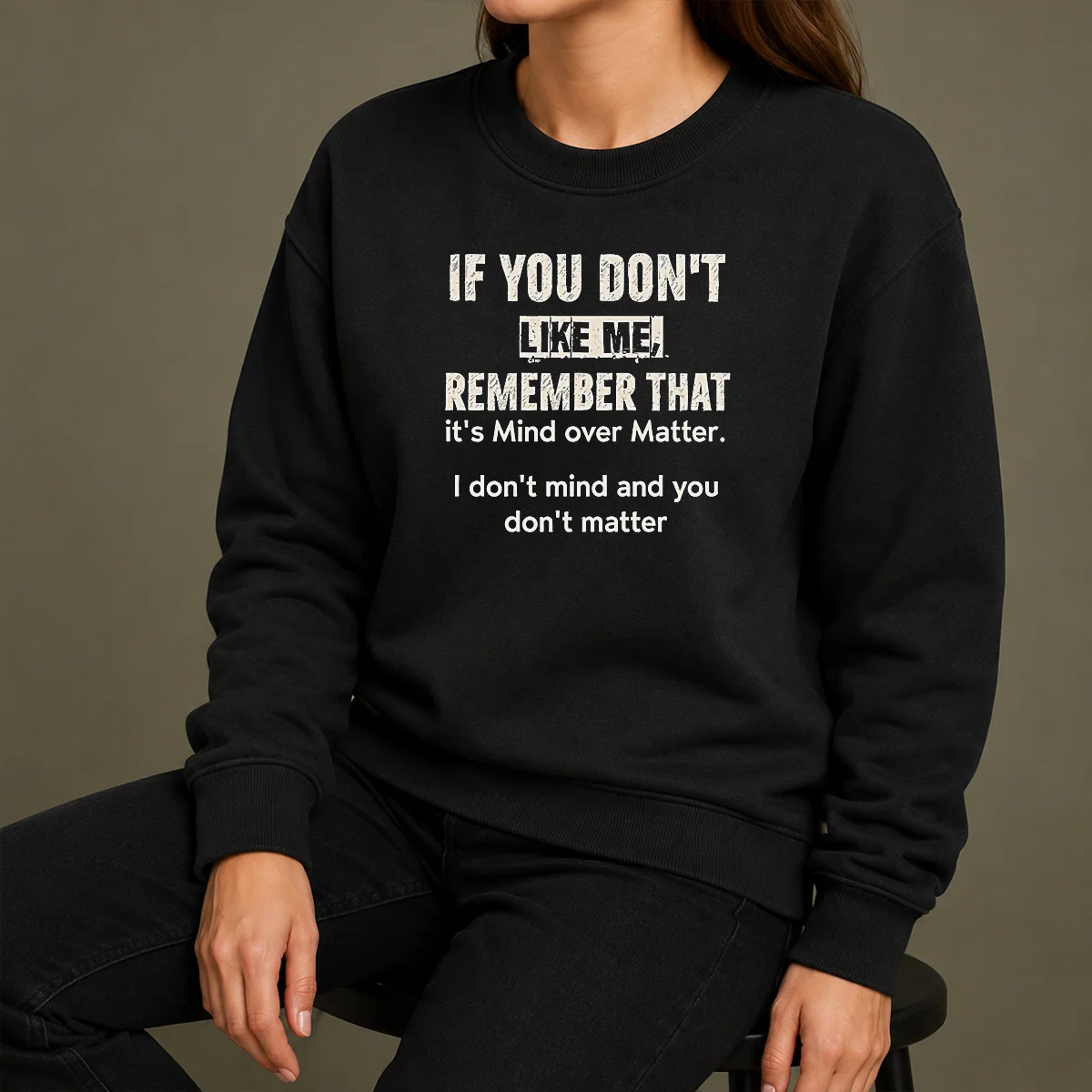 Official If You Don't Like Me Remember That It's Mind Over Matter I Don't Don't Mind And You Don't Matter Shirt - Image 7