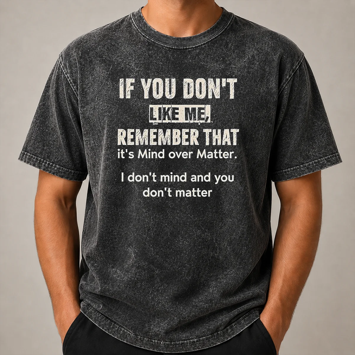Official If You Don't Like Me Remember That It's Mind Over Matter I Don't Don't Mind And You Don't Matter Shirt - Image 8