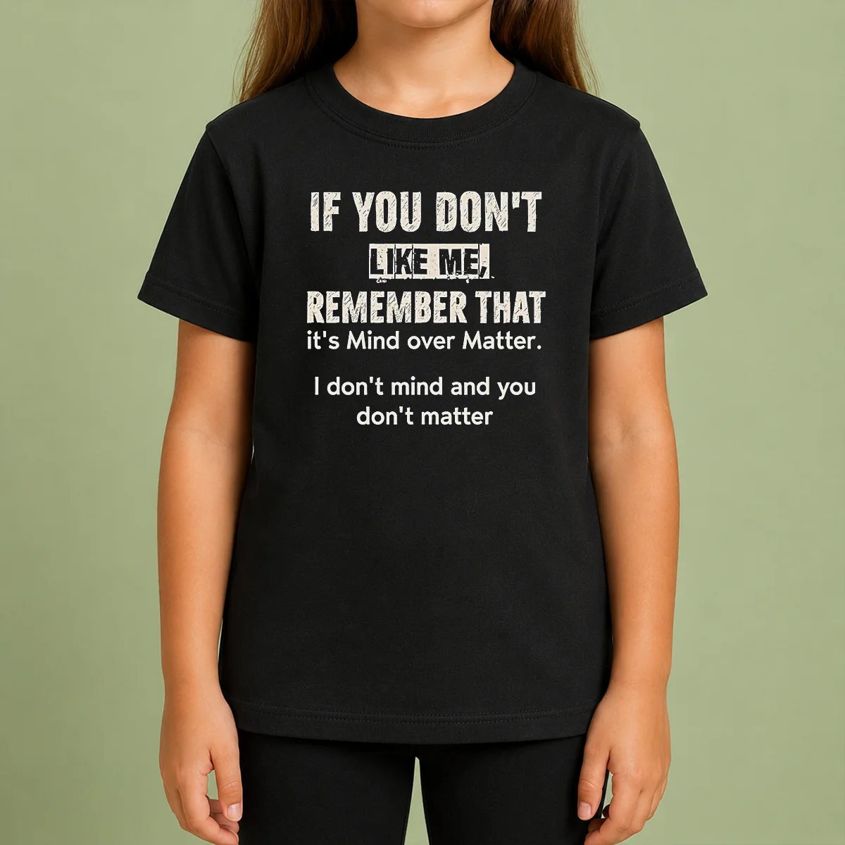 Official If You Don't Like Me Remember That It's Mind Over Matter I Don't Don't Mind And You Don't Matter Shirt - Image 9
