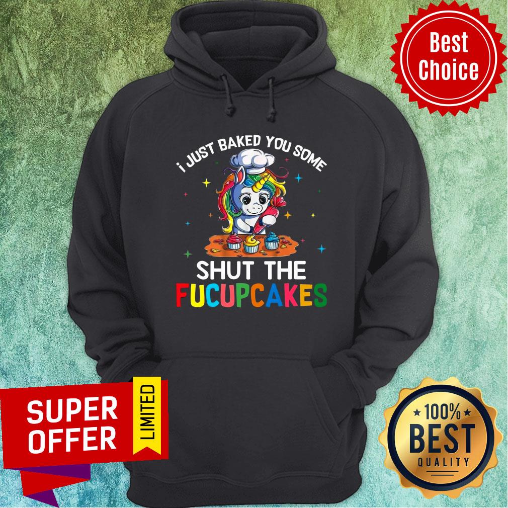 Unicorn Just Baked You Some Shut The Fucupcakes Shirt - Image 5