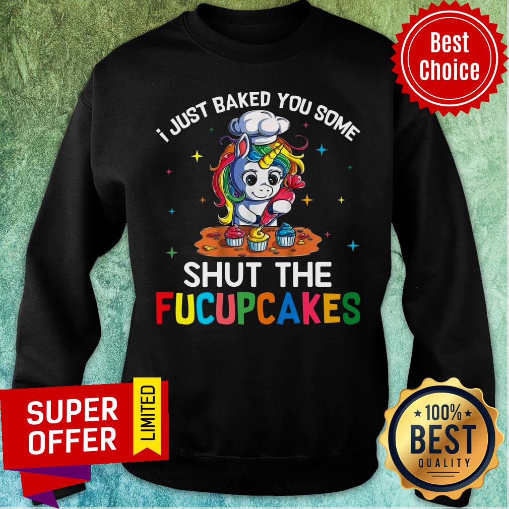 Unicorn Just Baked You Some Shut The Fucupcakes Shirt - Image 4