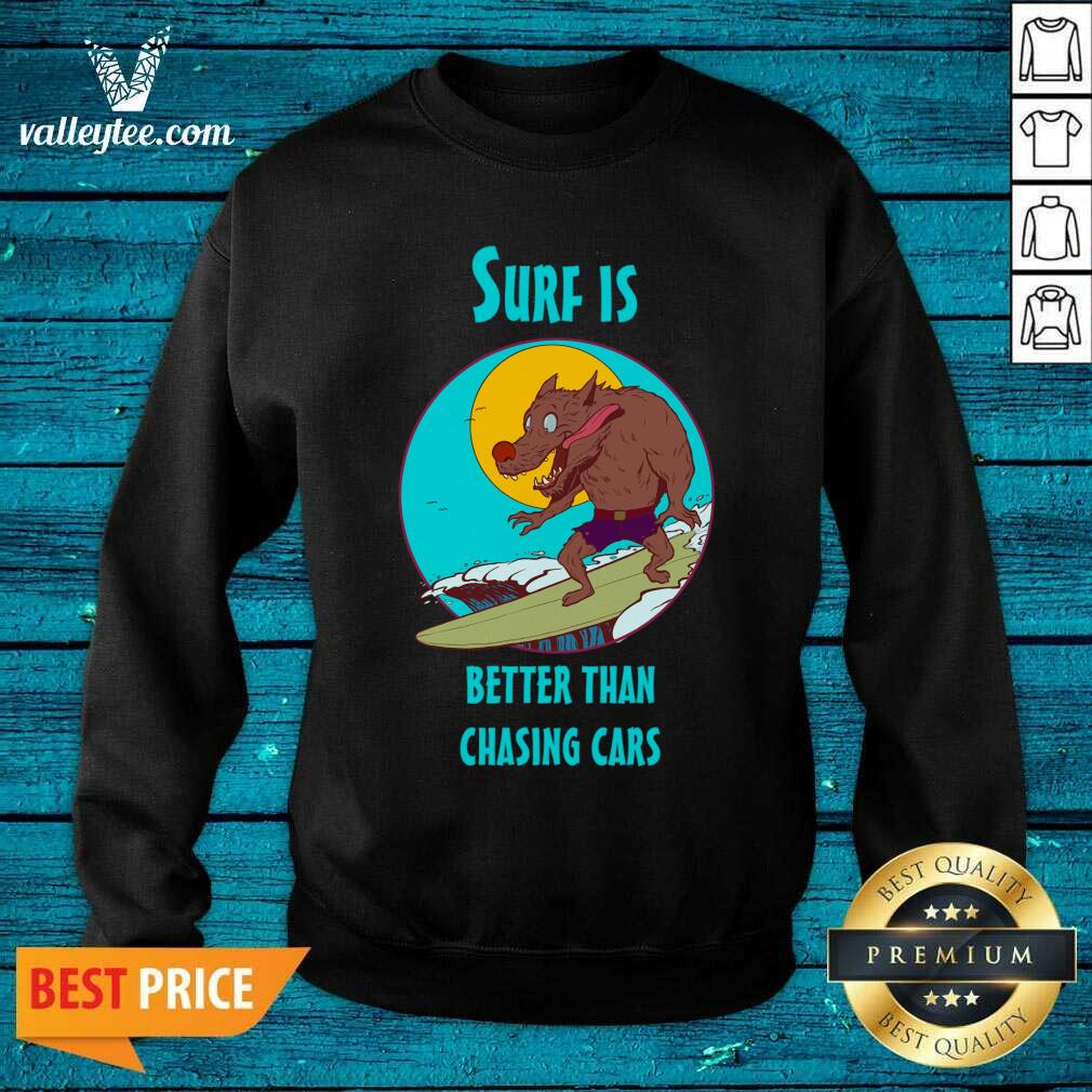Wolves Surf Is Better Than Chasing Cars Shirt - Image 3