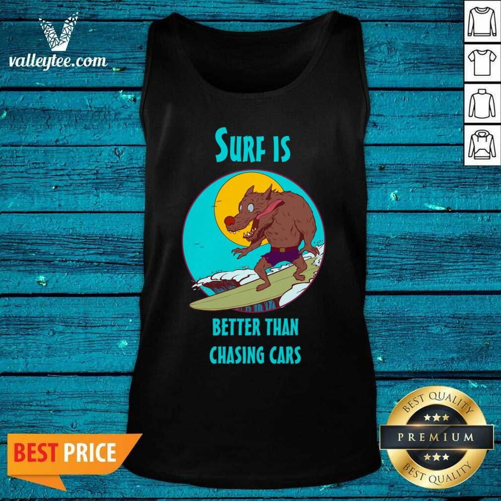Wolves Surf Is Better Than Chasing Cars Shirt - Image 2