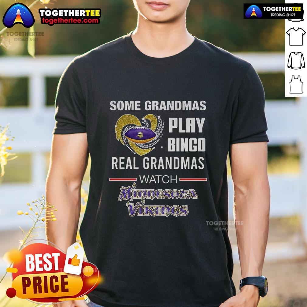 Awesome Some Grandmas Play Bingo Real Grandmas Watch Minnesota Vikings Football Diamond Heart T-Shirt