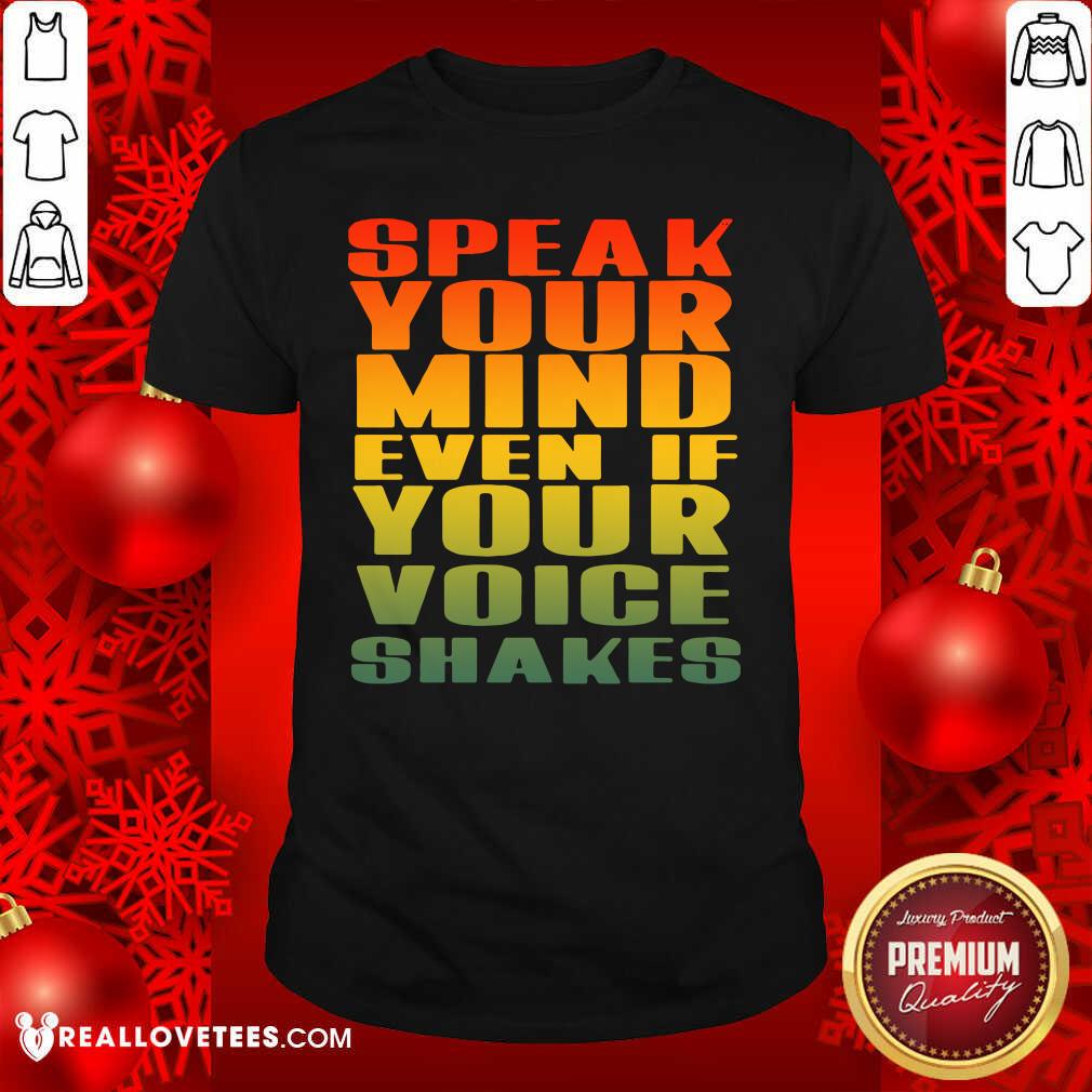 Official Speak Your Mind Even If Your Voice Shakes Shirt
