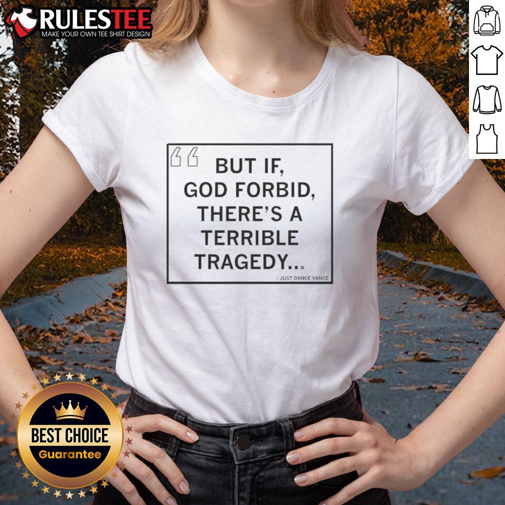 Official But If God Forbid There's A Terrible Tragedy T-Shirt - Image 3
