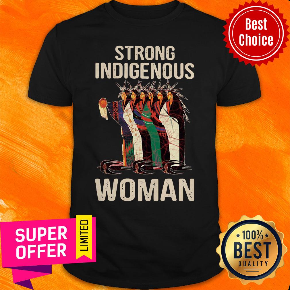 Awesome Strong Indigenous Woman Shirt