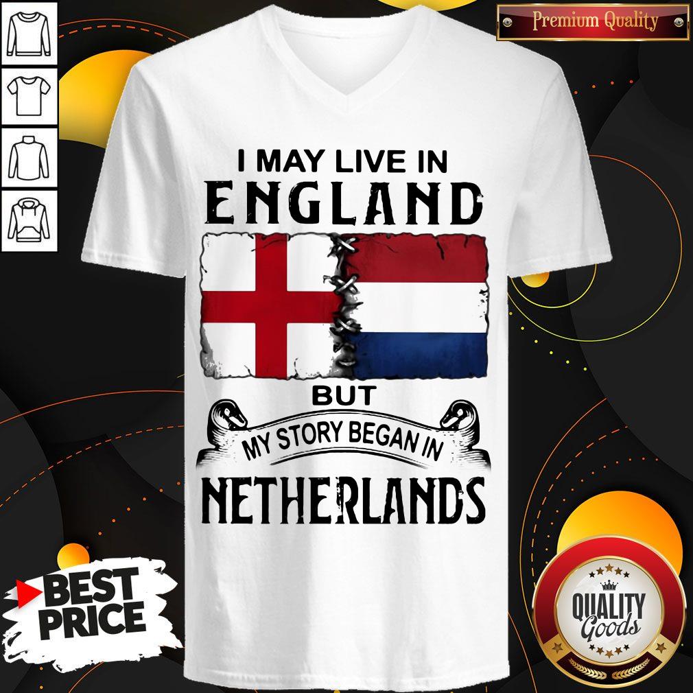 I May Live In ENGLAND But My Story Began In NETHERLANDS Shirt - Image 3