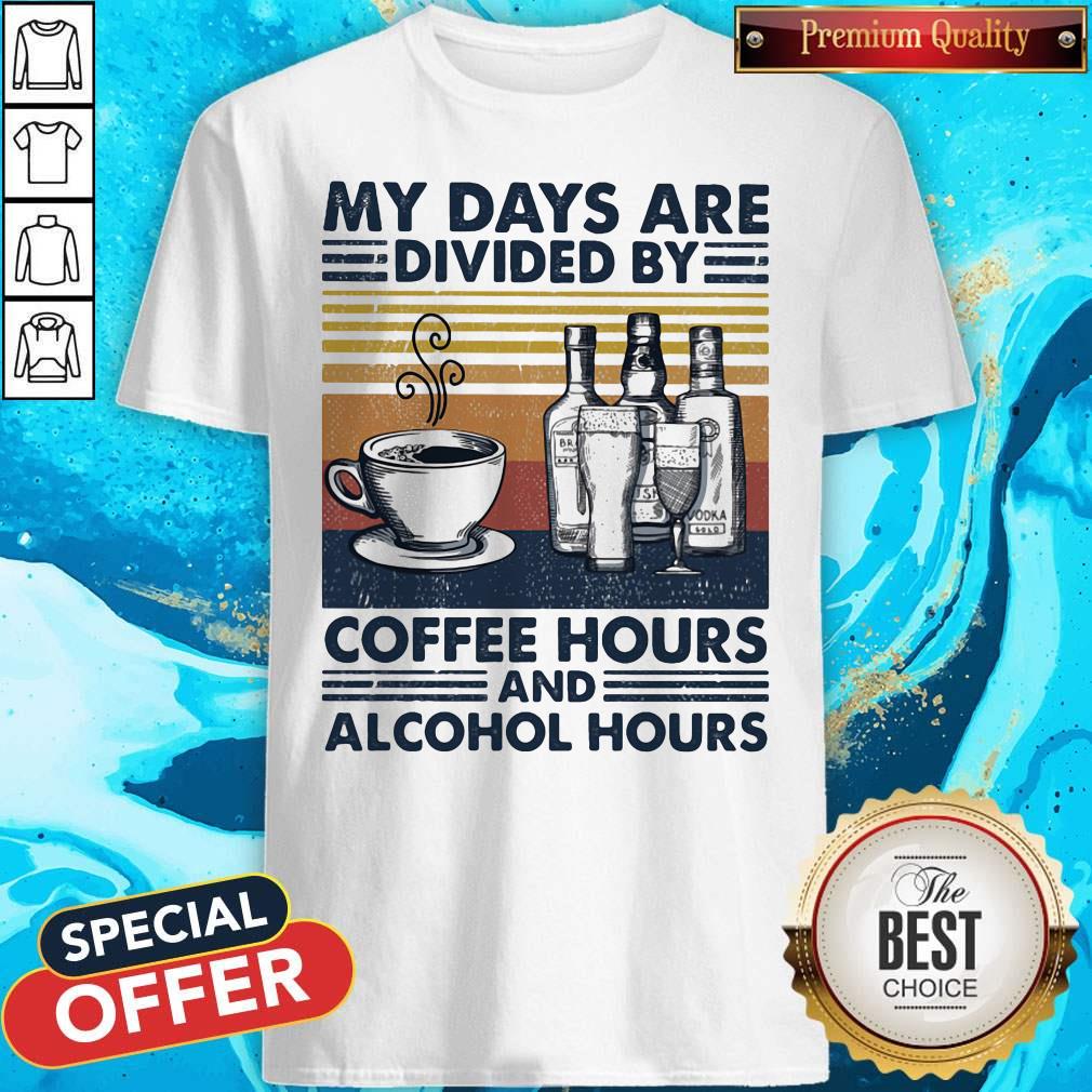 My Days Are Divided By Coffee Hours And Alcohol Hours Vintage Shirt