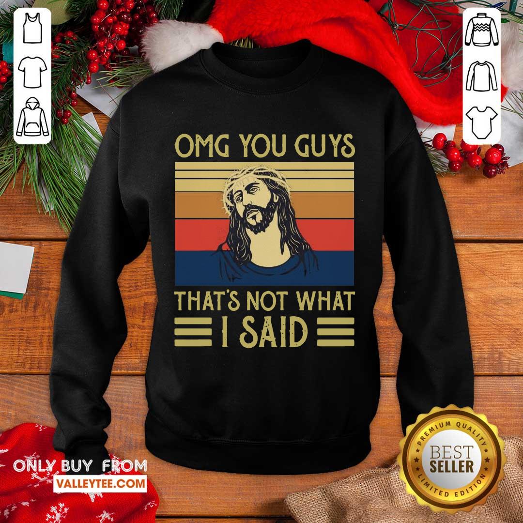 Nice Jesus Omg You Guys Thats Not What I Said Vintage Retro Shirt - Image 5