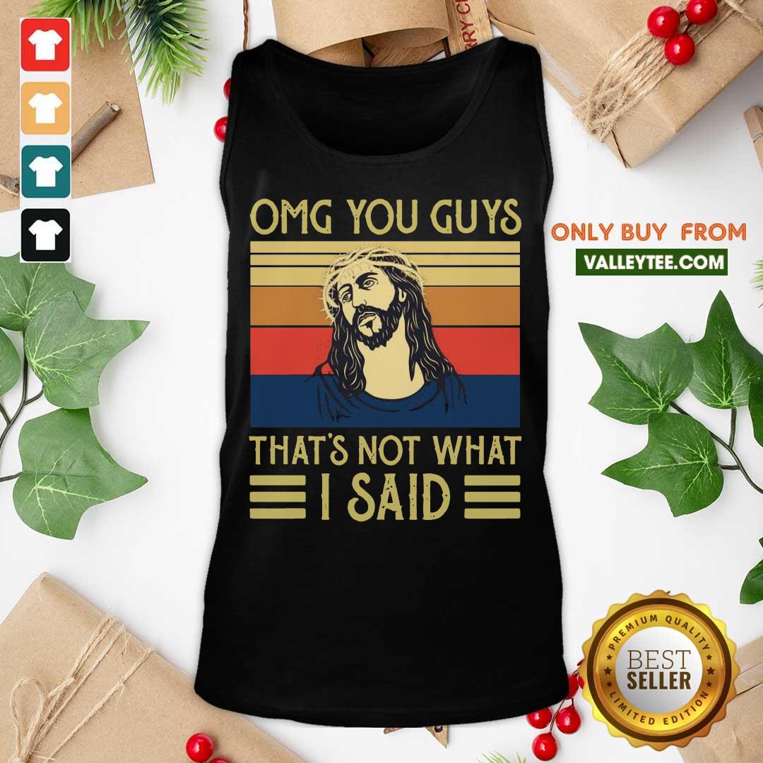 Nice Jesus Omg You Guys Thats Not What I Said Vintage Retro Shirt - Image 4