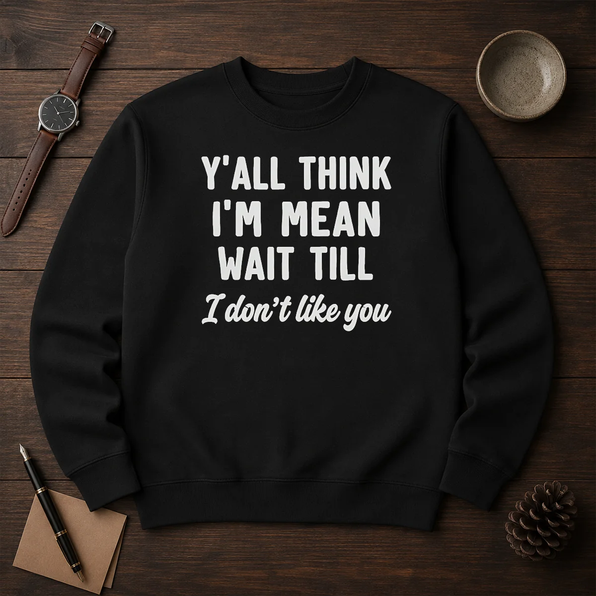 Pretty Y'All Think I'M Mean Wait Till I Don'T Like You Shirt - Image 7
