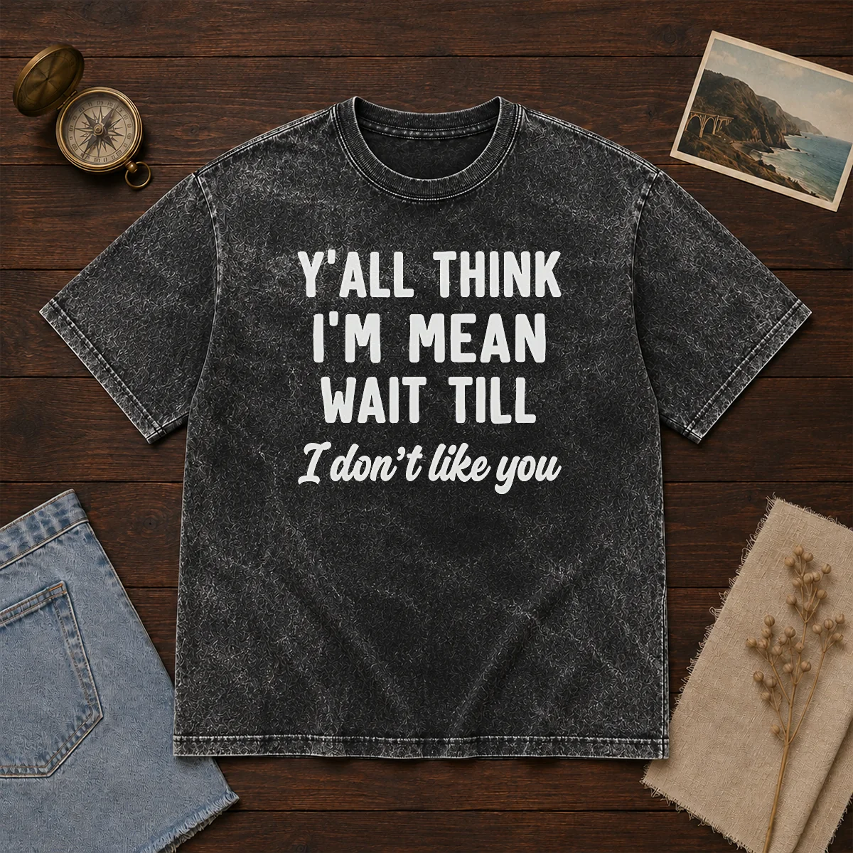 Pretty Y'All Think I'M Mean Wait Till I Don'T Like You Shirt - Image 8