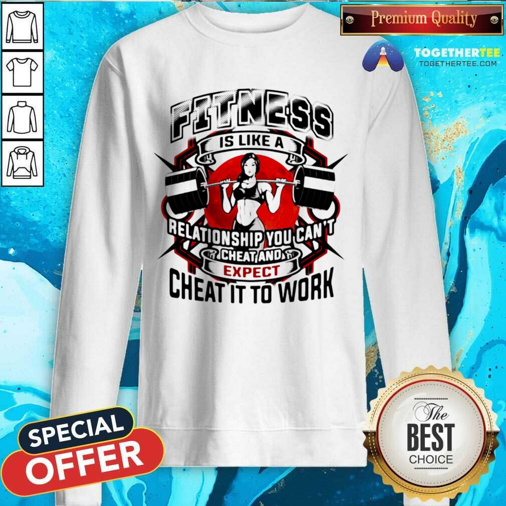 Top Fitness Is Like A Relationship You Cant Cheat And Expect Cheat It To Work Weight Light Moon Blood Shirt - Image 4