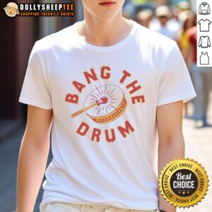 Original Bang The Drum T-Shirt