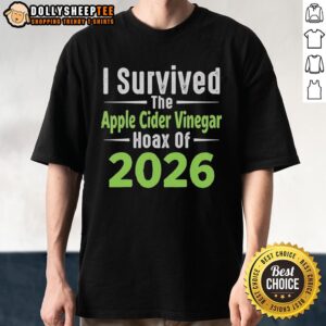 Original I Survived The Apple Cider Vinegar Hoax Of 2026 T-Shirt