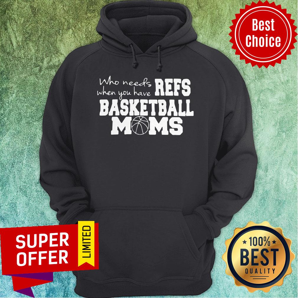 Official Who Needs Refs When You Have Basketball Moms Shirt - Image 3