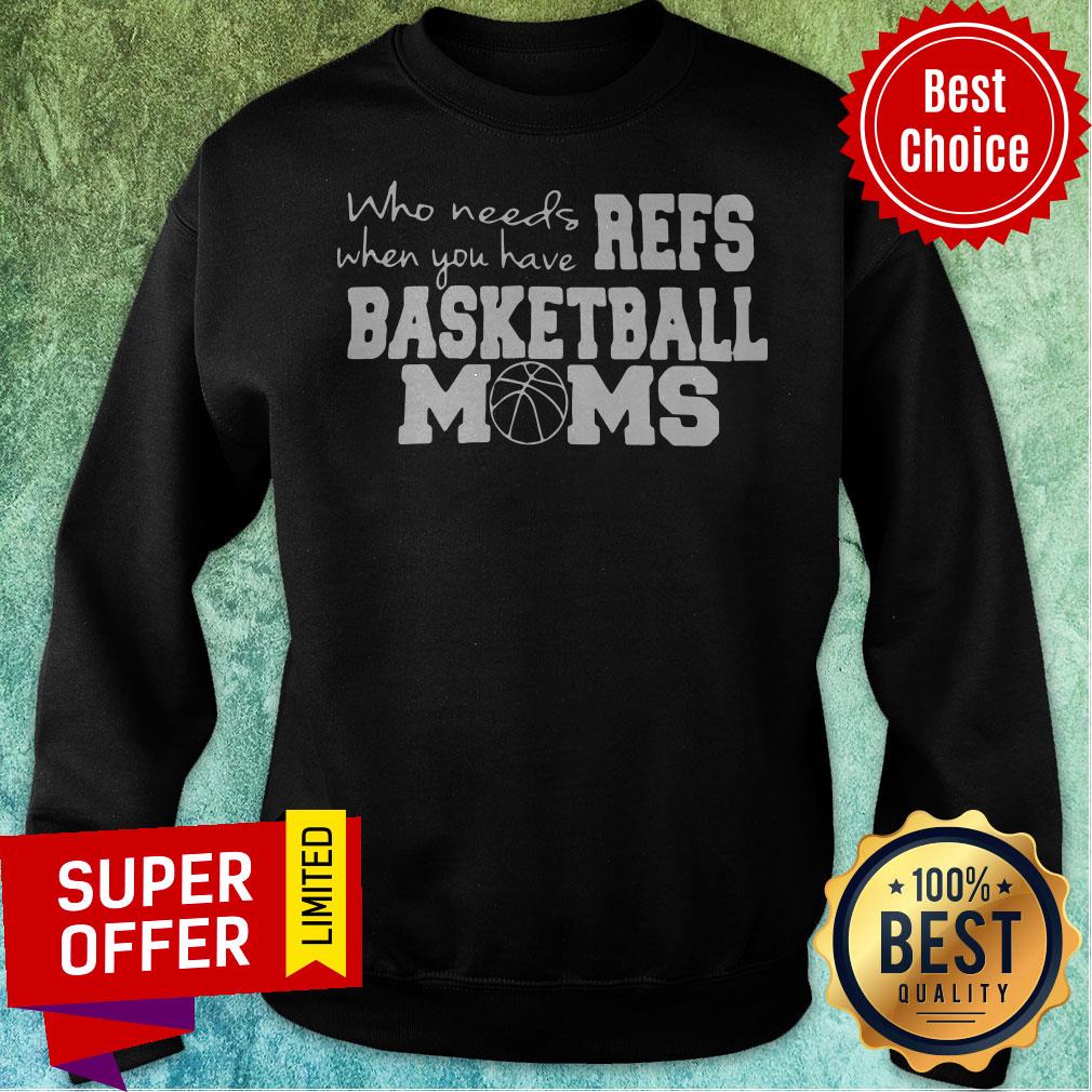 Official Who Needs Refs When You Have Basketball Moms Shirt - Image 2