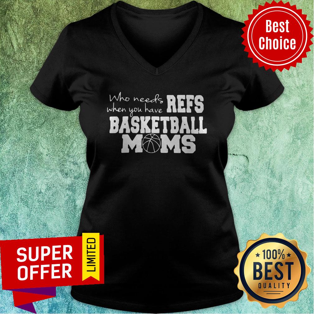 Official Who Needs Refs When You Have Basketball Moms Shirt - Image 4