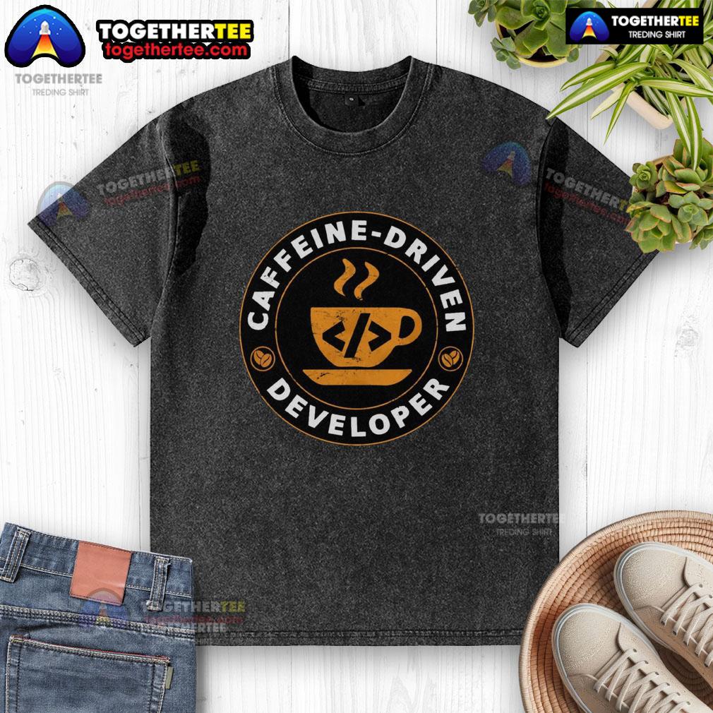 Top Caffeine Driven Developer T-Shirt - Image 6