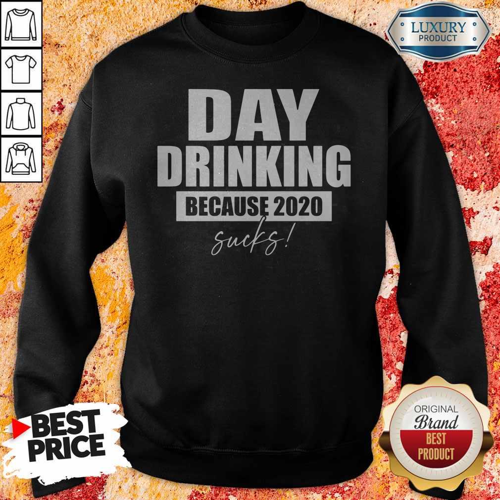 Premium Day Drinking Because 2020 Sucks Shirt - Image 2