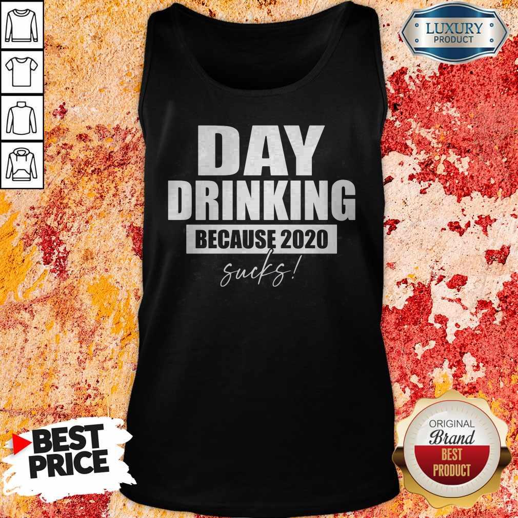 Premium Day Drinking Because 2020 Sucks Shirt - Image 5