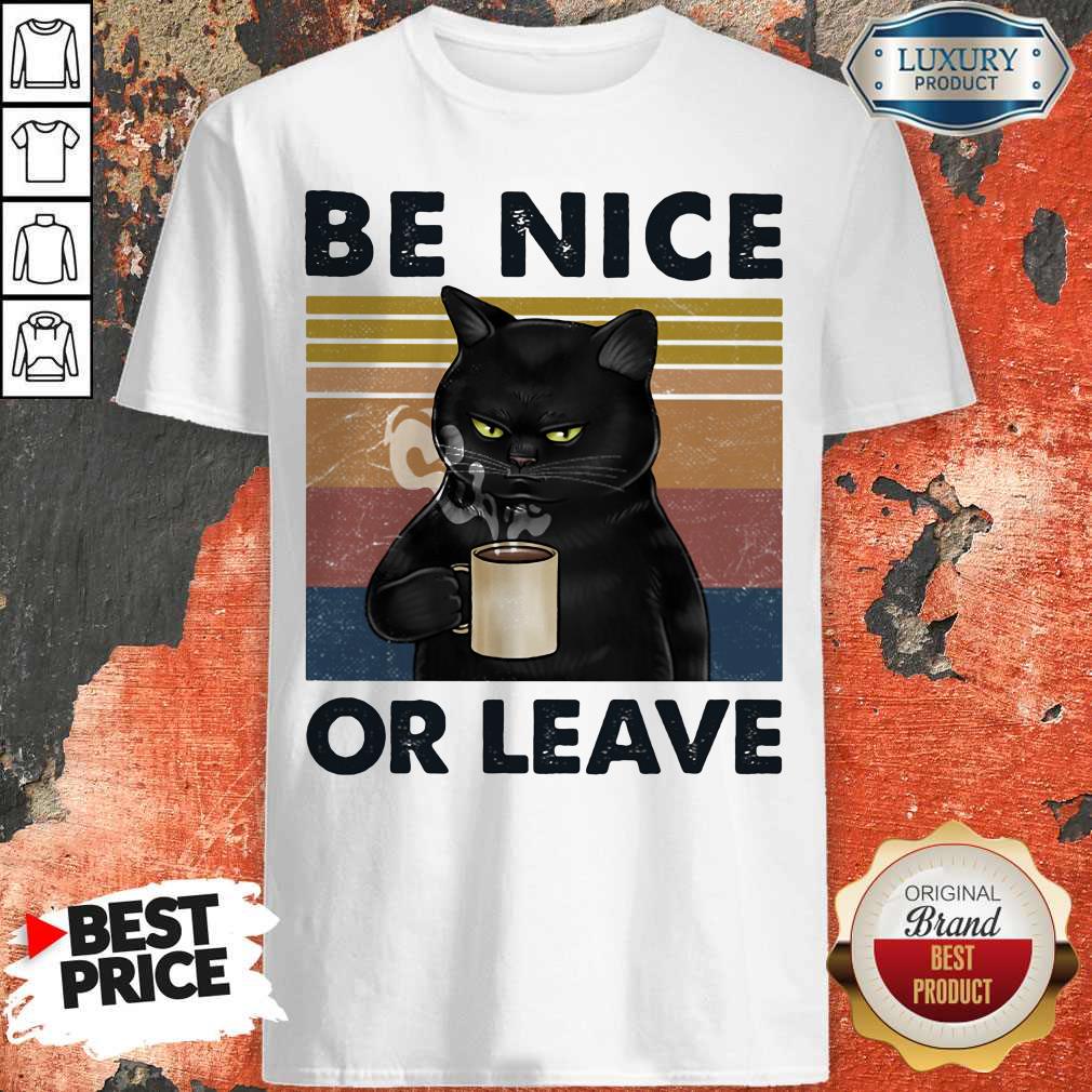 Top Be Nice Or Leave Cat Drink Coffee Vintage Retro Shirt