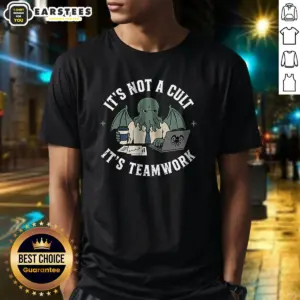 Hot It'S Not A Cult It'S Teamwork Shirt