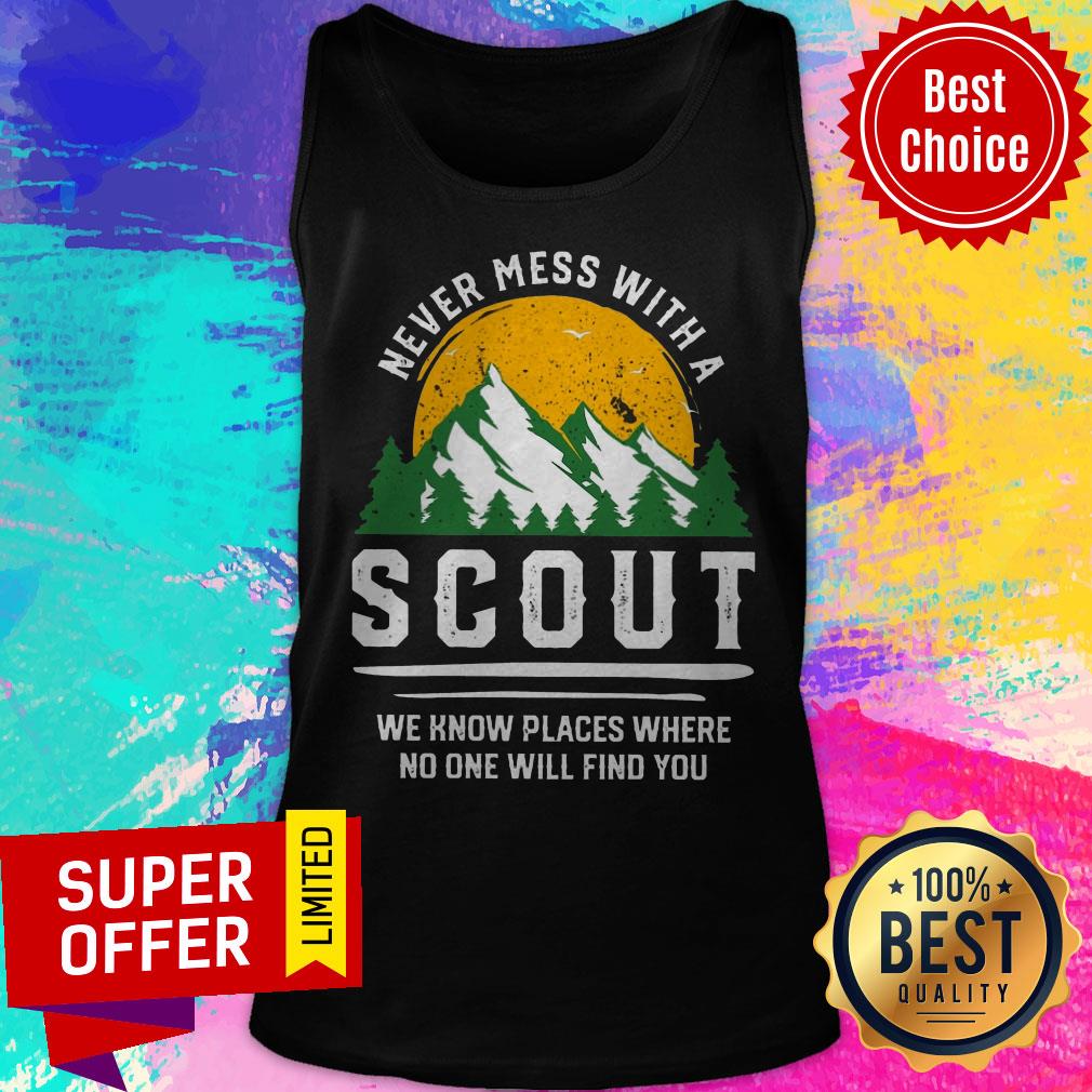 Never Mess With A Scout We Know Places Where No One Will Find You Shirt - Image 4