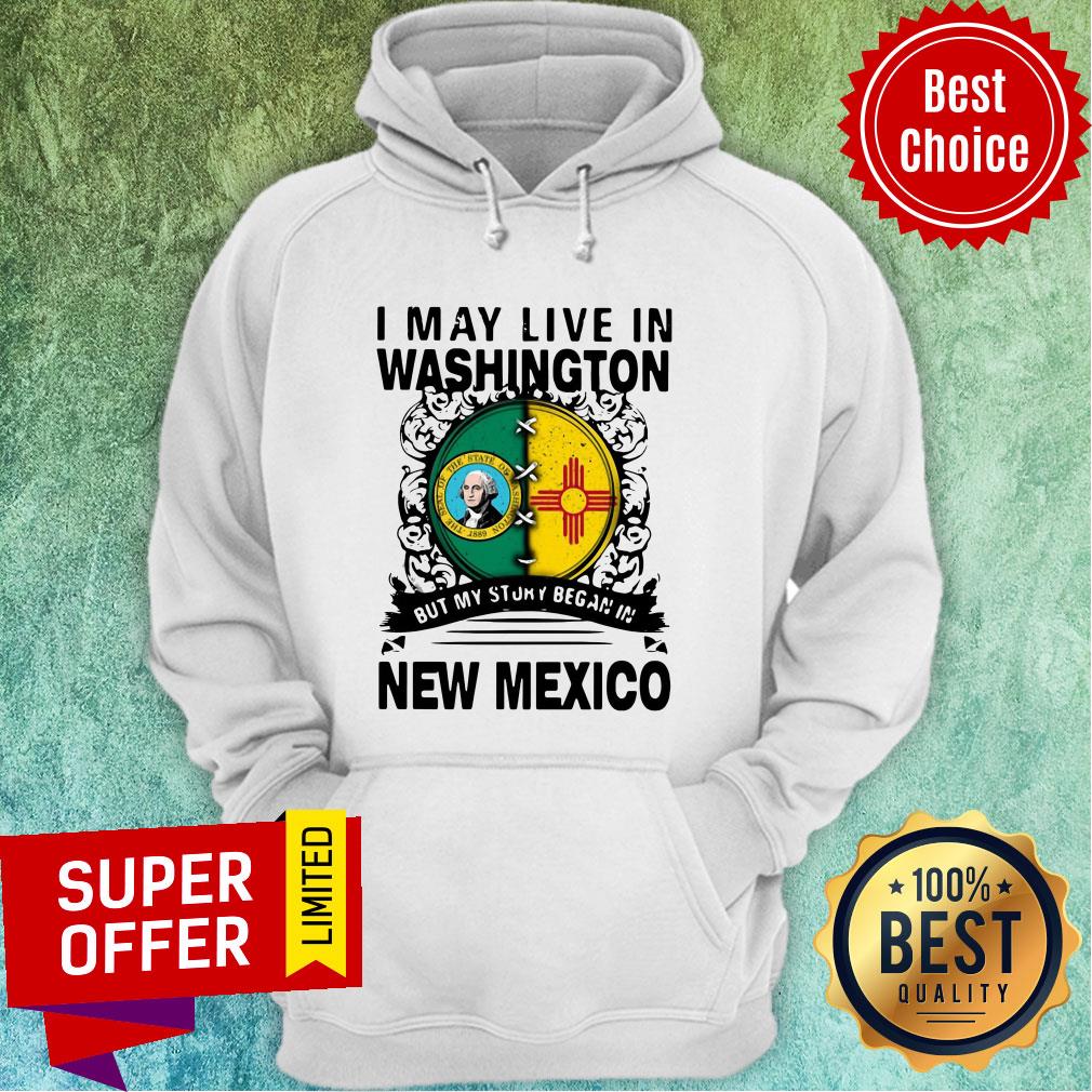 Awesome I May Live In Washington But My Story Began In New Mexico Shirt - Image 3