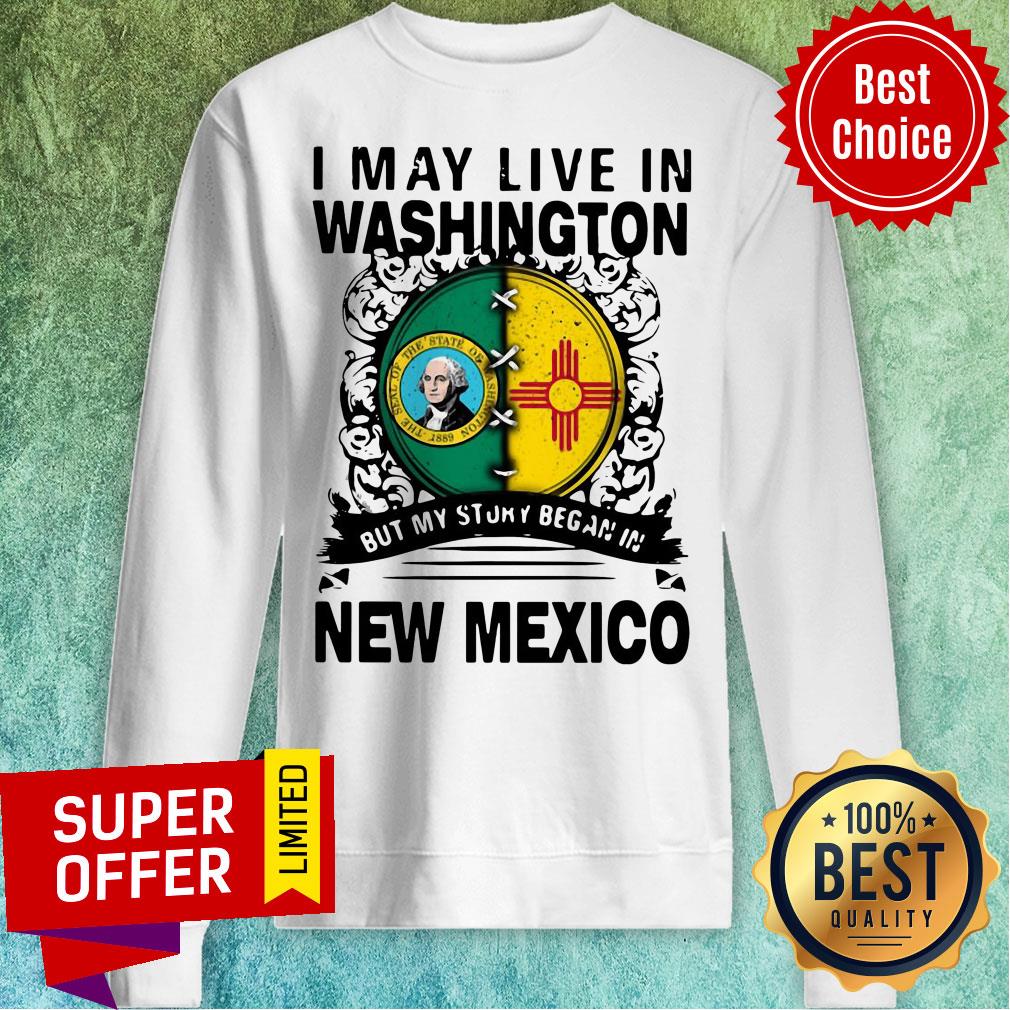 Awesome I May Live In Washington But My Story Began In New Mexico Shirt - Image 2
