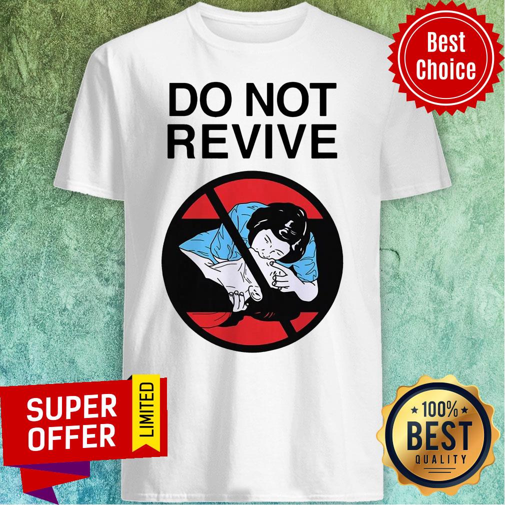Funny Do Not Revive Shirt