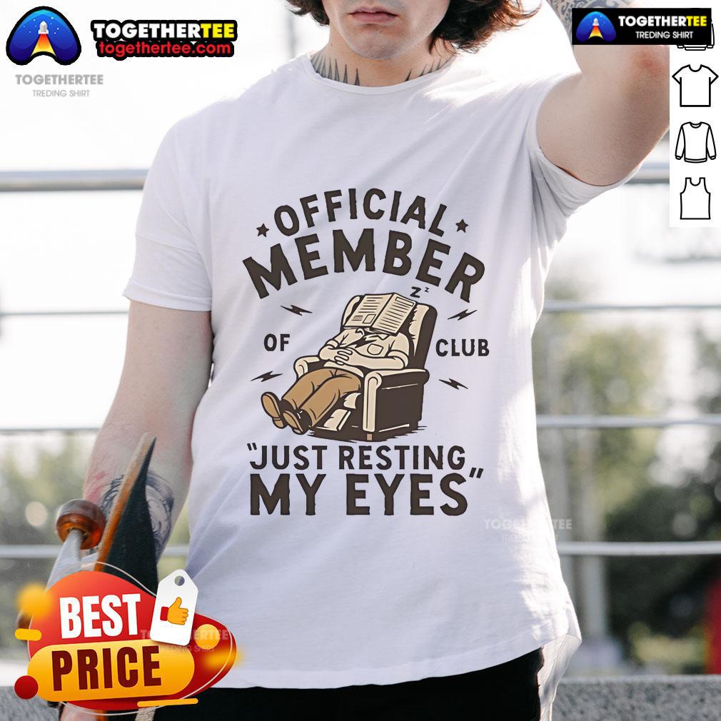 Official Official Member Of Club Just Resting My Eyes T-Shirt