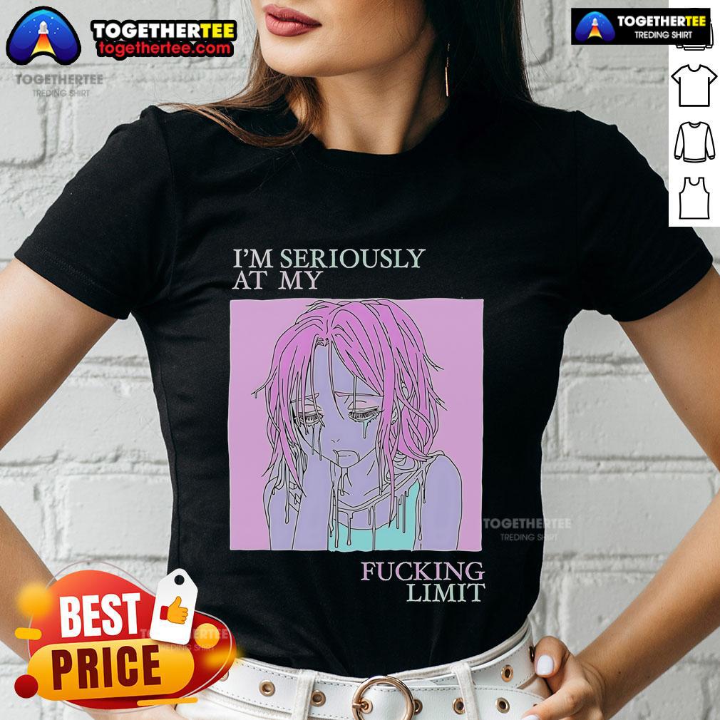 Top I'm Seriously At My Fucking Limit T-Shirt - Image 3