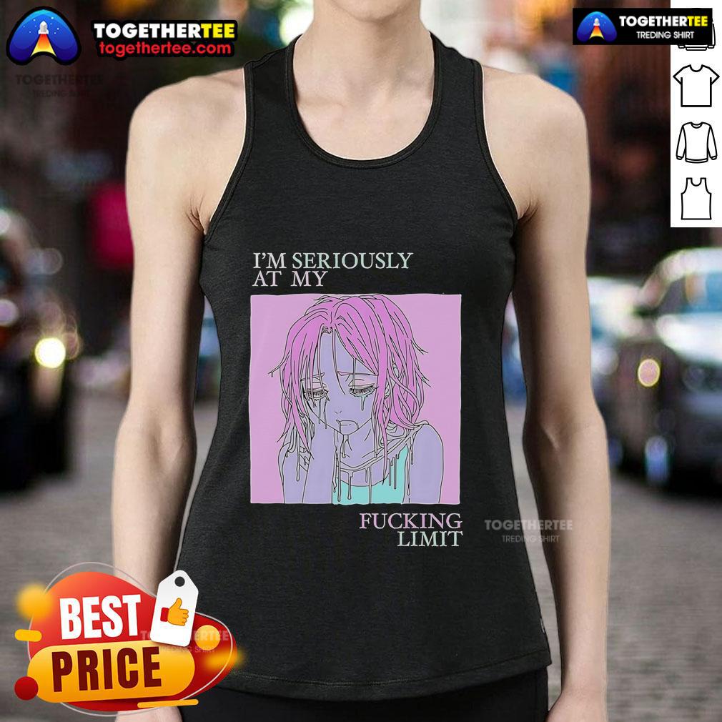 Top I'm Seriously At My Fucking Limit T-Shirt - Image 4