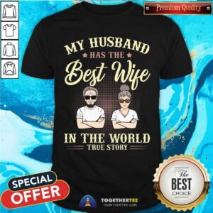 My Husband Has The Best Wife In The World Shirt
