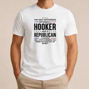 Pretty The Only Difference Between A Hooker And A Republican Political Shirt