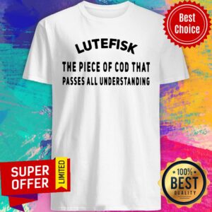 Awesome Lutefisk Piece Of Cod That Passes All Understanding Shirt