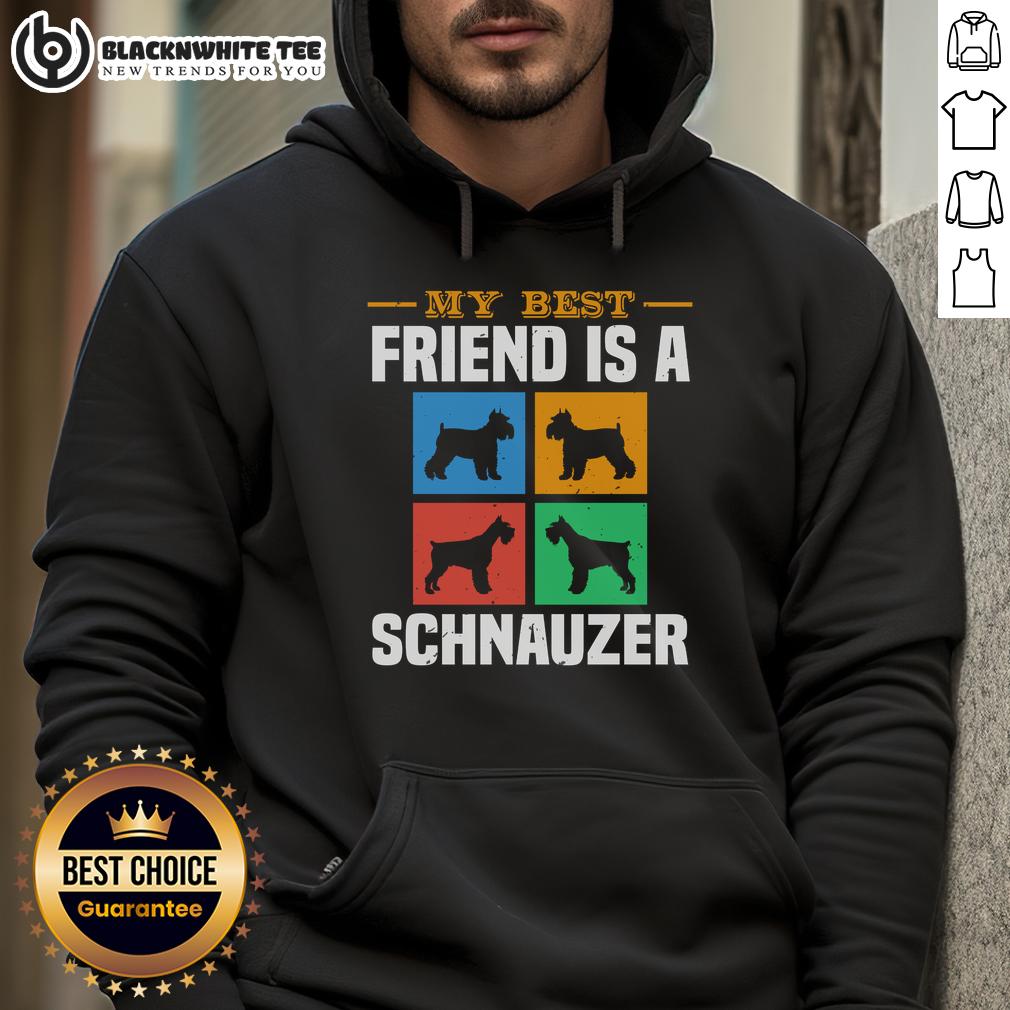 Good My Best Friend Is A Schnauzer Dog T-Shirt - Image 2