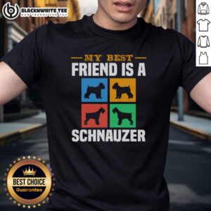 Good My Best Friend Is A Schnauzer Dog T-Shirt